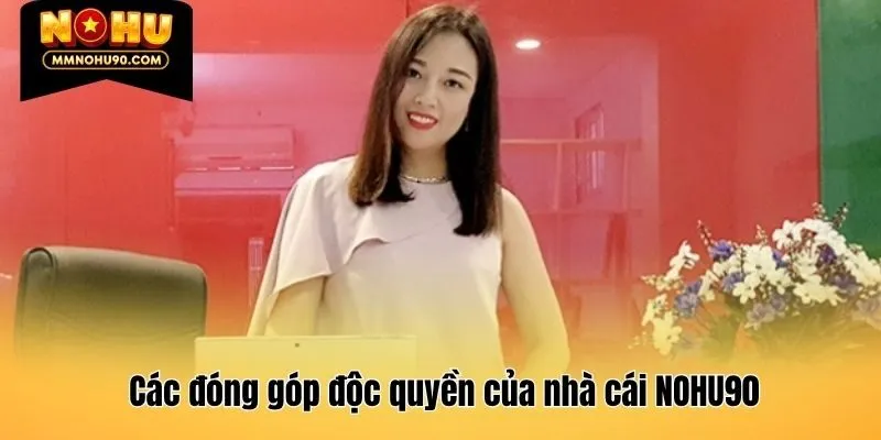 Các đóng góp độc quyền của nhà cái NOHU90