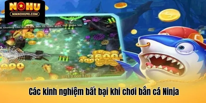 Các kinh nghiệm bất bại khi chơi bắn cá Ninja