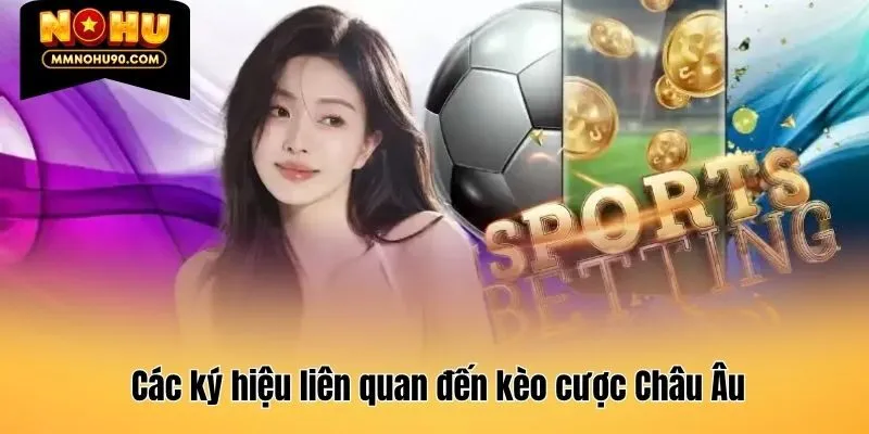 Các ký hiệu liên quan đến kèo cược Châu Âu