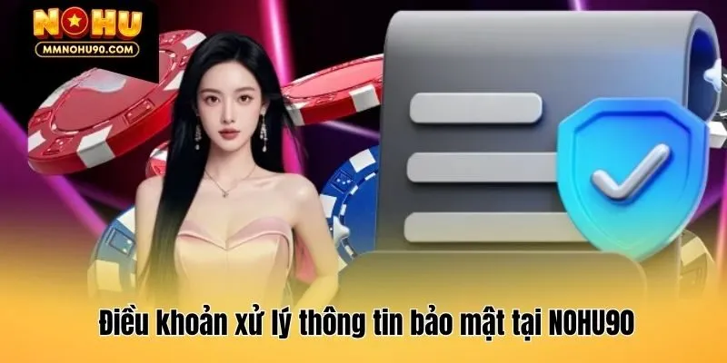 Điều khoản xử lý thông tin bảo mật tại NOHU90