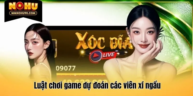 Luật chơi game dự đoán các viên xí ngầu