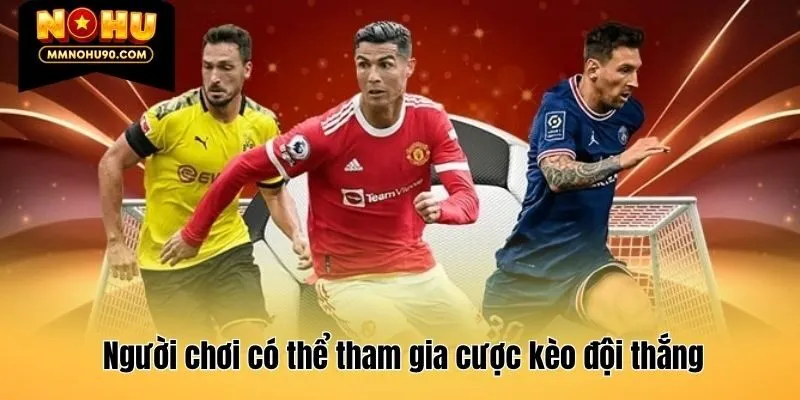 Người chơi có thể tham gia cược kèo đội thắng