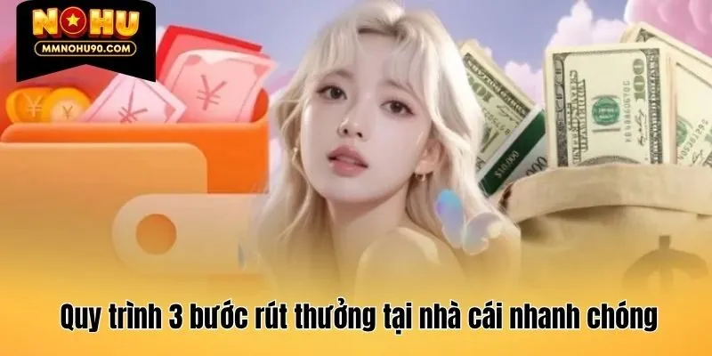Quy trình 3 bước rút thưởng tại nhà cái nhanh chóng