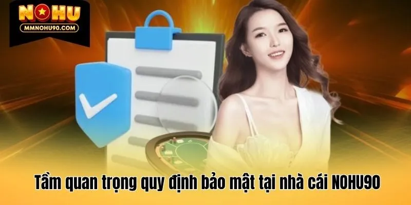 Tầm quan trọng quy định bảo mật tại nhà cái NOHU90