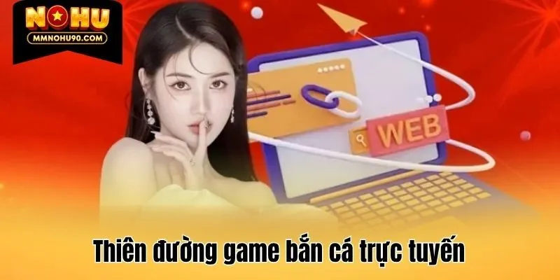 Thiên đường game bắn cá trực tuyến
