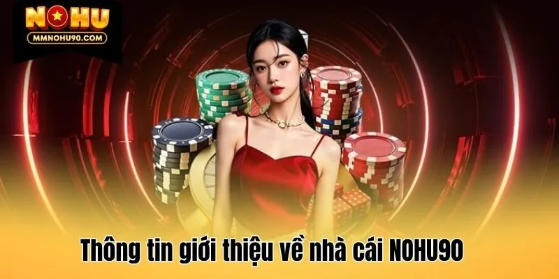 Thông tin giới thiệu về nhà cái NOHU90