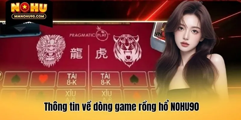 Thông tin về dòng game rồng hổ NOHU90