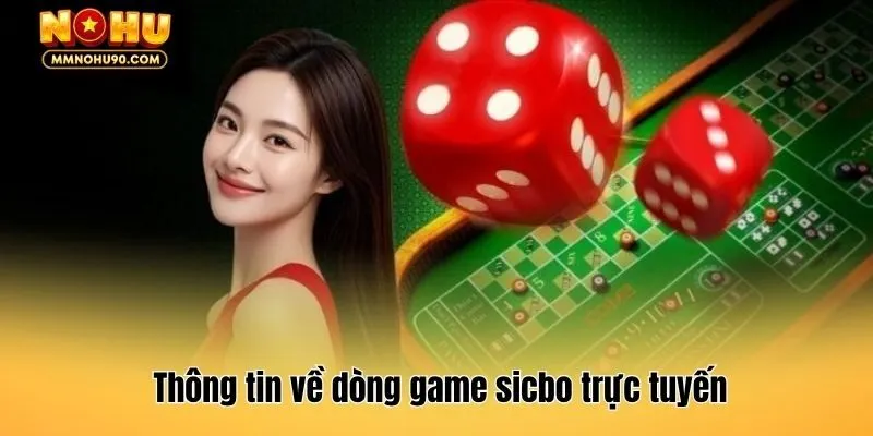Thông tin về dòng game sicbo trực tuyến