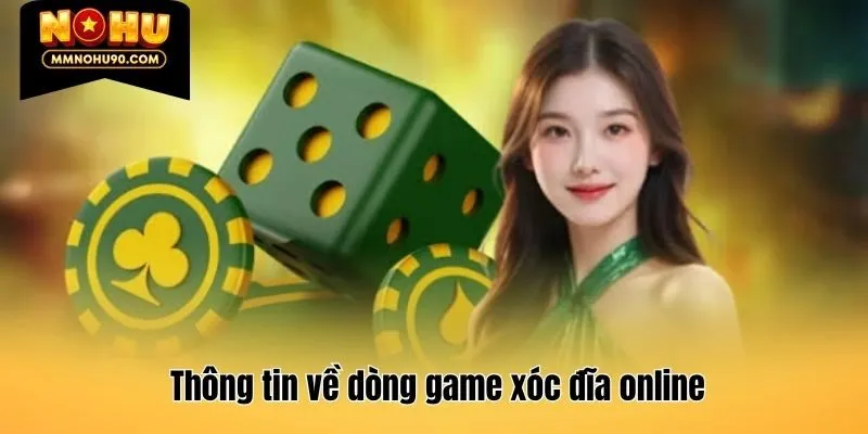 Thông tin về dòng game xóc đĩa online